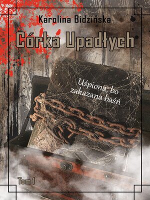 cover image of Córka Upadłych Tom 1 Uśpiona, bo zakazana baśń